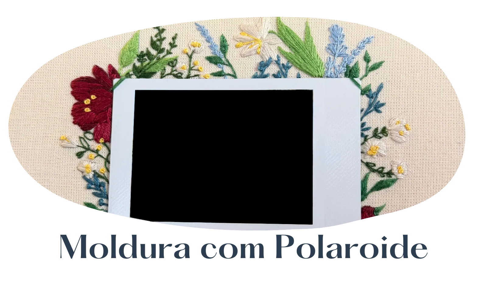 Moldura com polaroide e flores bordadas à mão